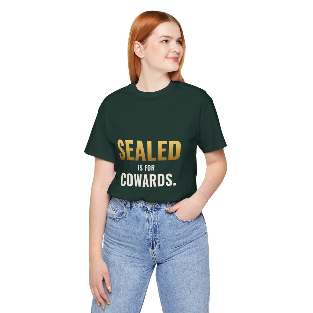 Sealed Is For Cowards Tee
