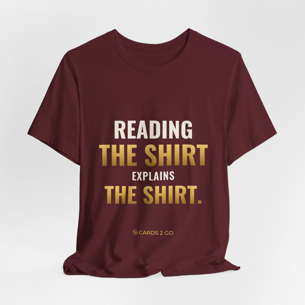Reading The Shirt Explains The Shirt Tee