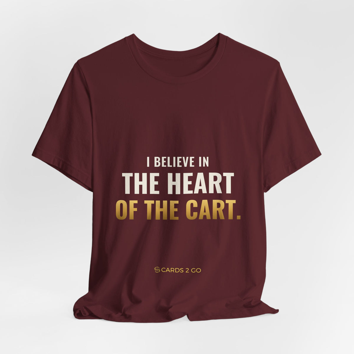 I Believe In The Heart Of The Cart Tee