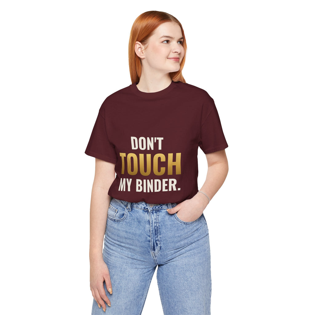 Don't Touch My Binder Tee