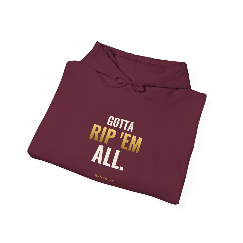 Gotta Rip 'Em All Hoodie