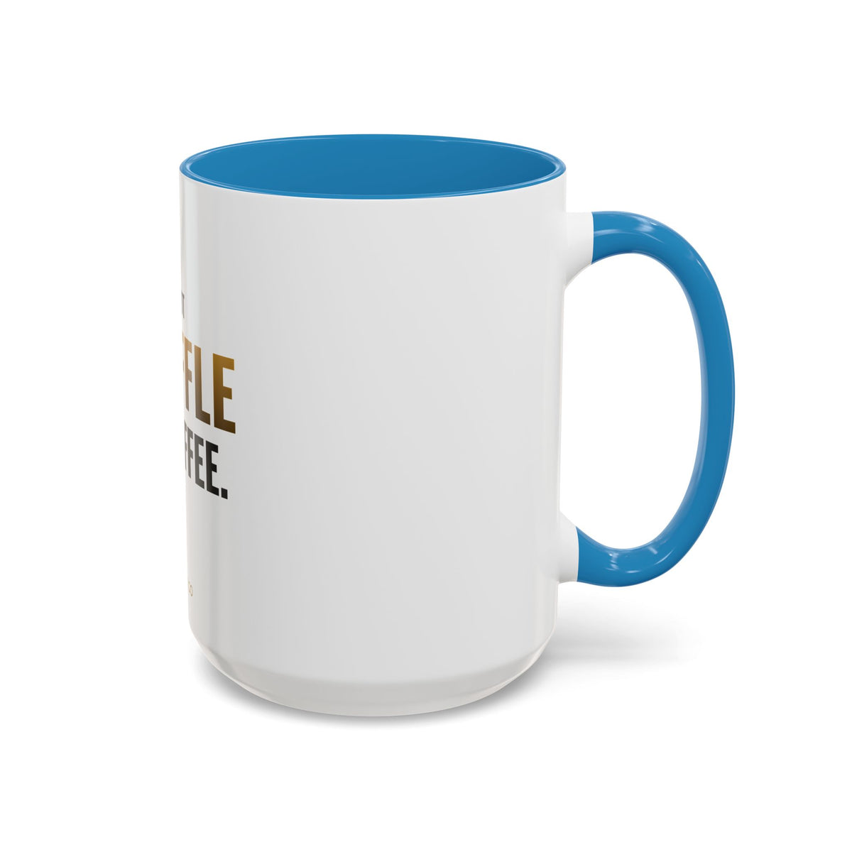 Do Not Shuffle My Coffee Mug