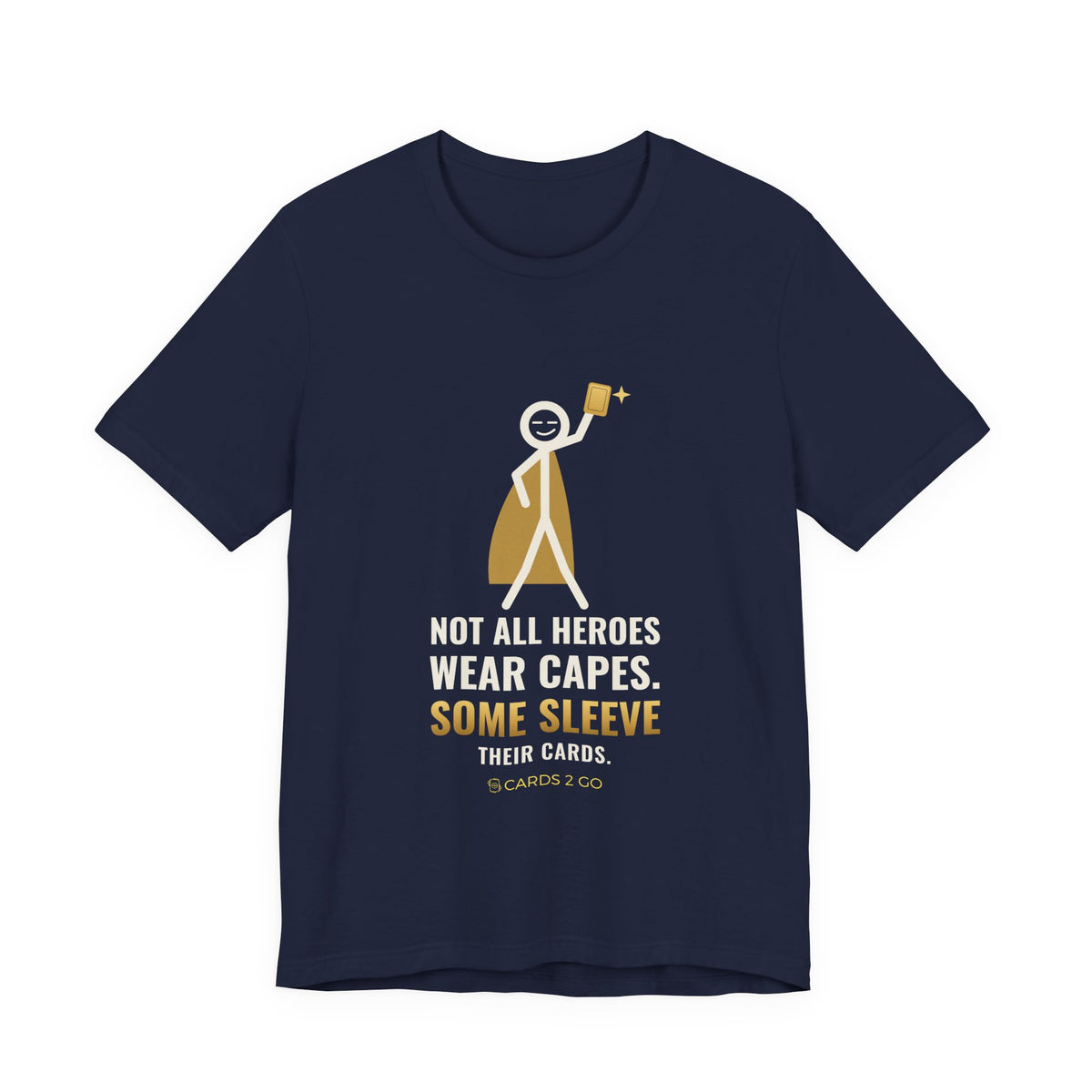 Not All Heroes Wear Capes. Some Sleeve Their Cards. Illustrated Tee