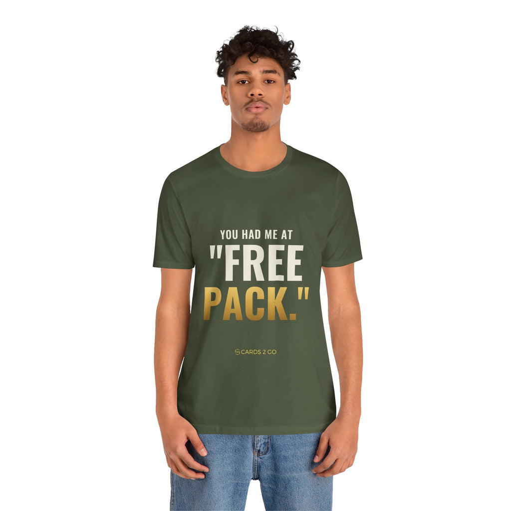 You Had Me At "Free Pack" Tee
