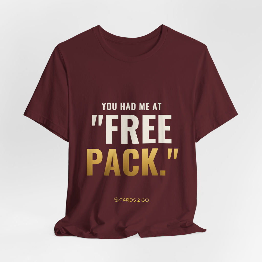You Had Me At "Free Pack" Tee