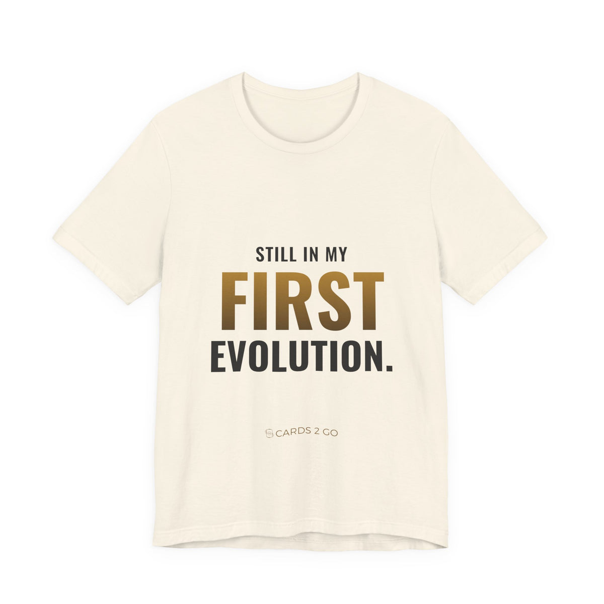 Still In My First Evolution Tee
