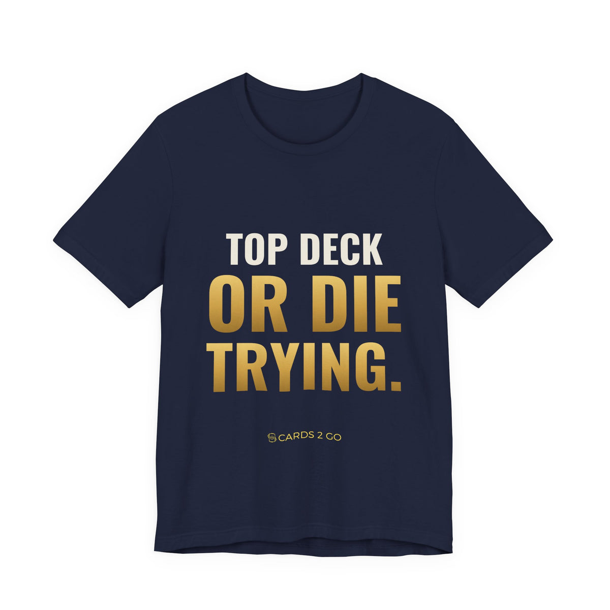 Top Deck Or Die Trying Tee