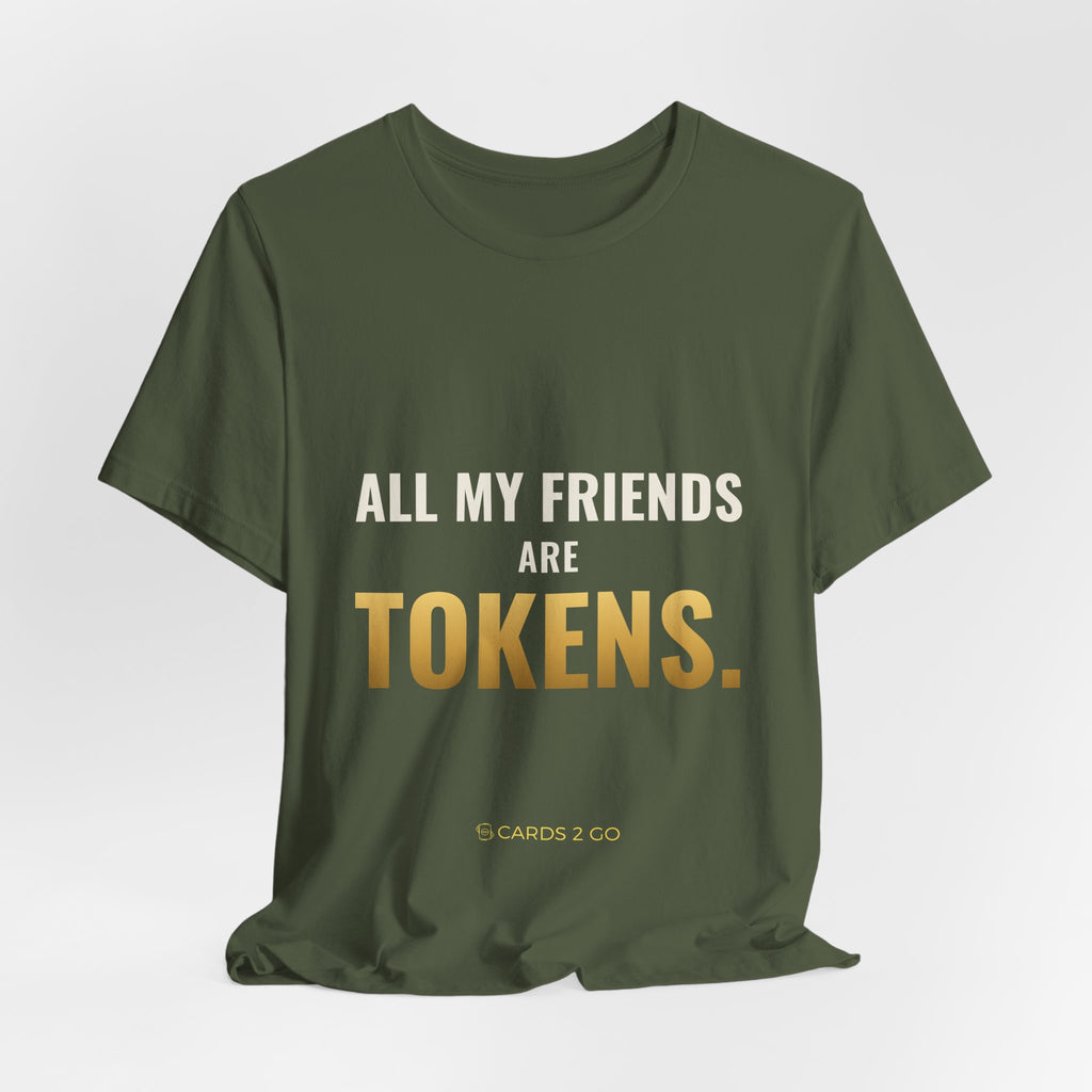 All My Friends Are Tokens Tee