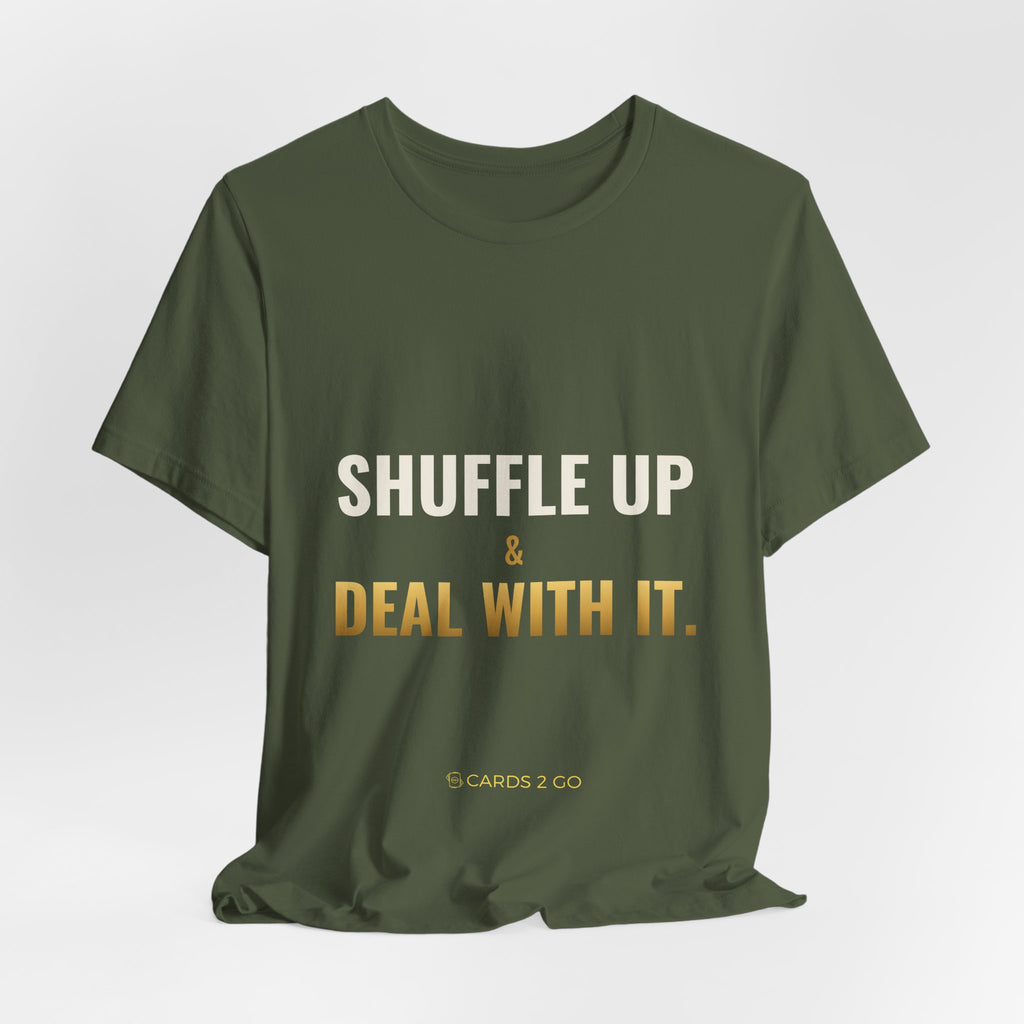 Shuffle Up & Deal With It Tee
