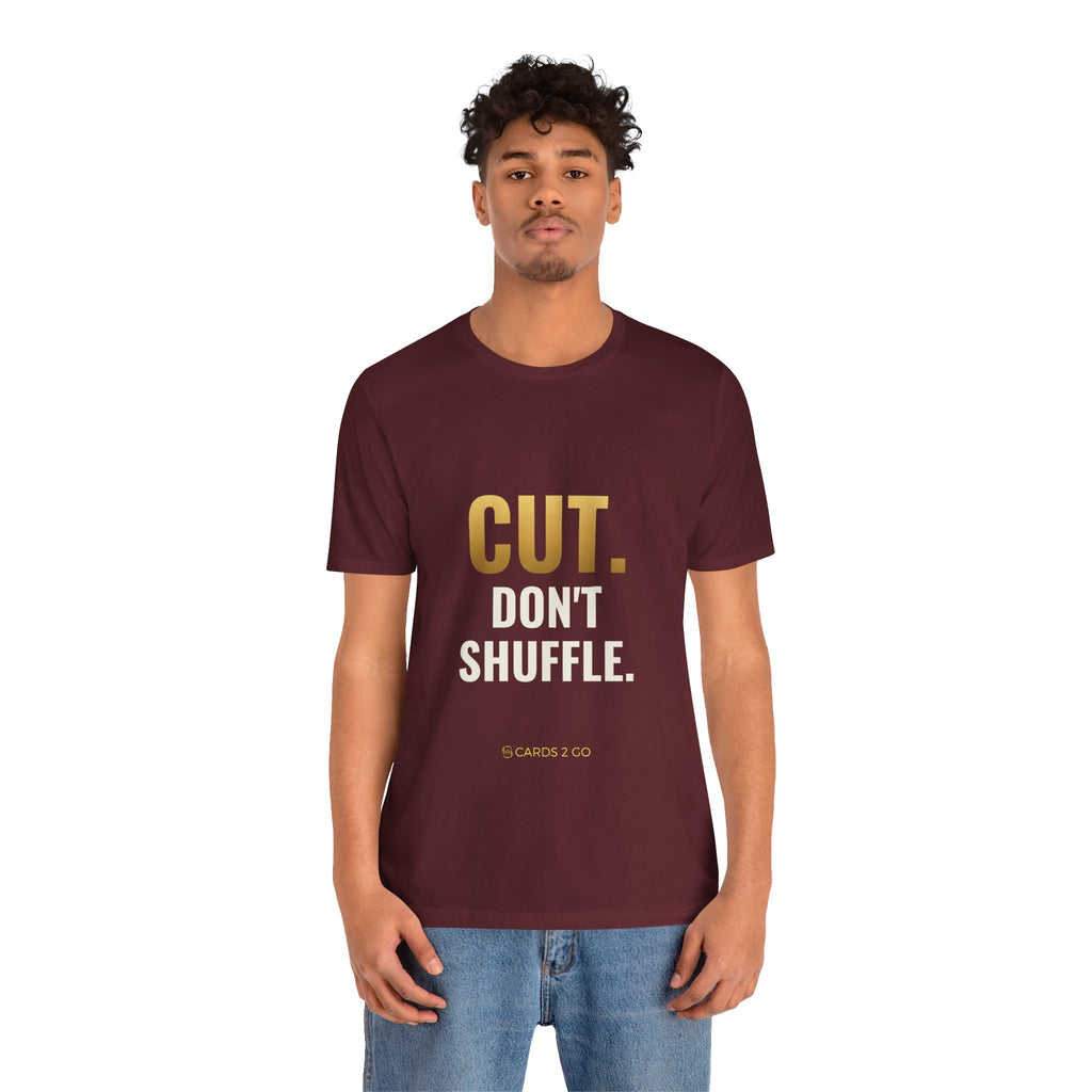 Cut. Don't Shuffle. Tee